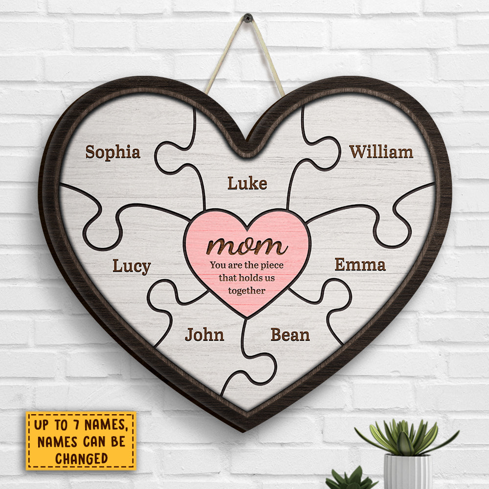 Mom, You Are The Piece That Holds Us Together - Gift For Mom - Personalized Shaped Wood Sign.