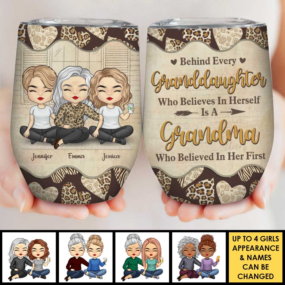 Behind Every Granddaughter Is A Grandma Who Believed In Her First - Gift For Grandma, Personalized Wine Tumbler.