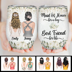 Maid Of Honor For A Day Best Friend For Life - Personalized Wine Tumbler.