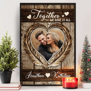 Together We Have It All - Upload Image, Gift For Couples, Husband Wife - Personalized Vertical Poster.