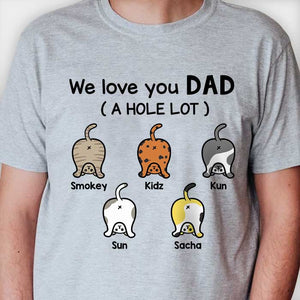 We Love You Dad A Hole Lot - Personalized Unisex T-Shirt, Father's Day Gift, Custom Gift For Dog Lovers.