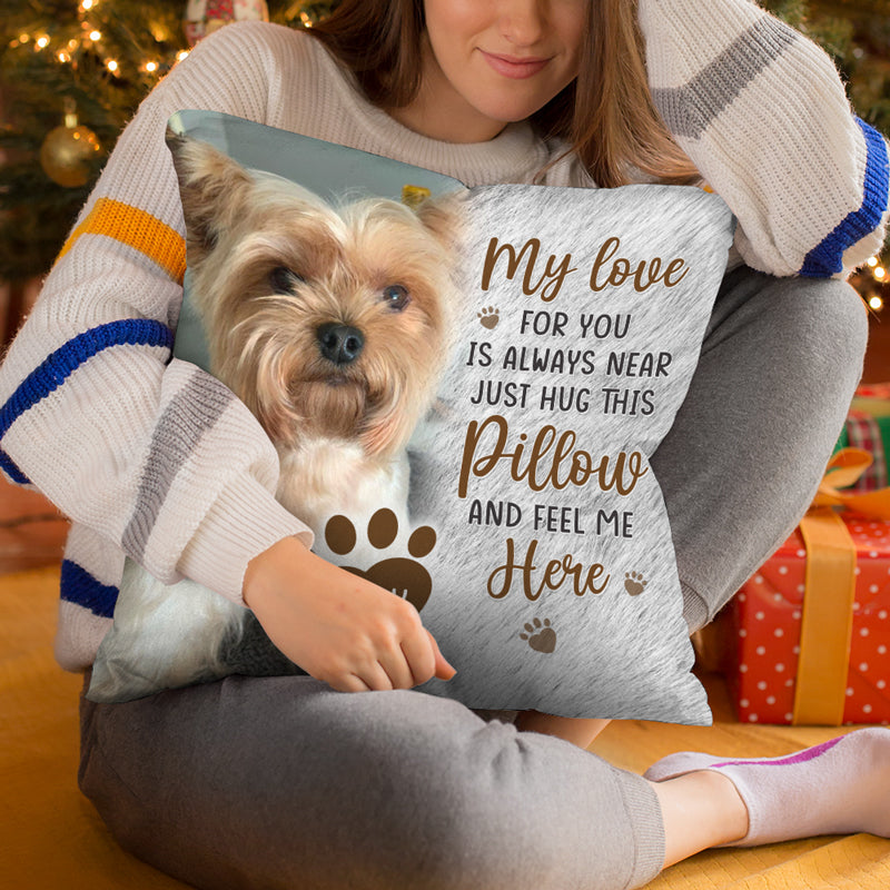 Oreiller photo personnalisé « Câlinez cet oreiller et sentez-moi ici » - Oreiller personnalisé commémoratif - Cadeau de condoléances, cadeau pour les propriétaires d'animaux de compagnie, les amoureux des animaux