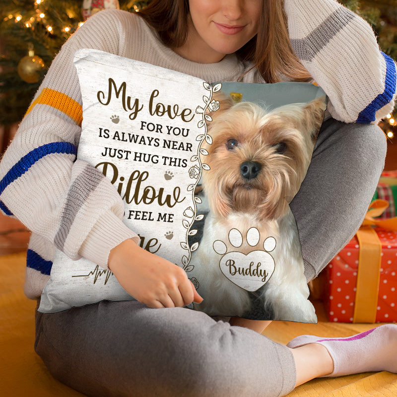Custom Photo Pillow - Personalized Pet Memorial Sympathy Gifts For Dogs, Cats, Loss Of Dog - Hug This Pillow Then You Know I'm Here