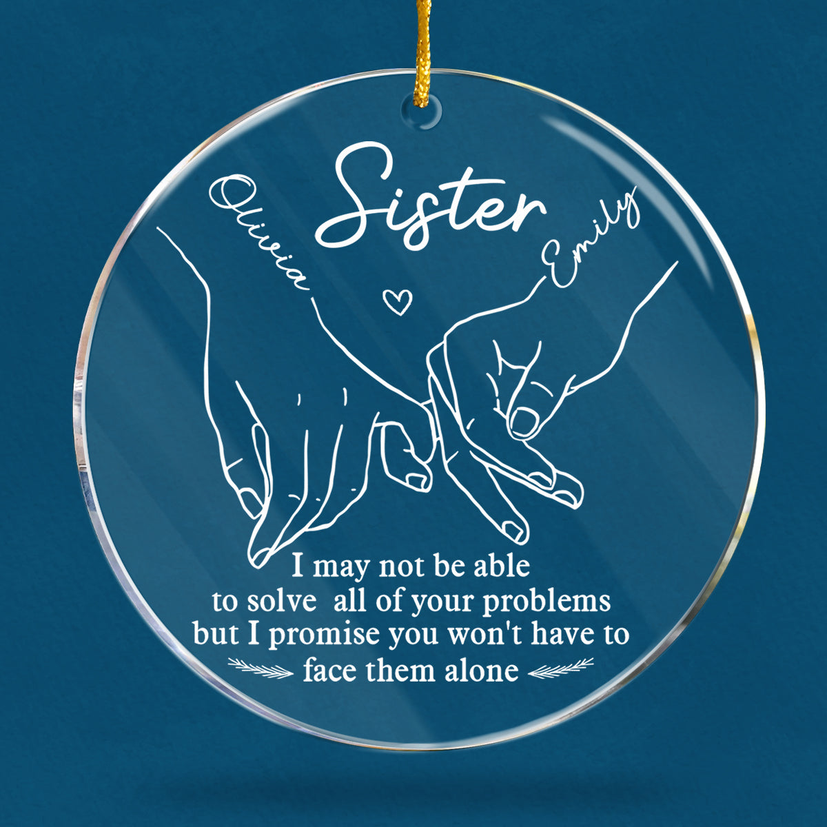 You Won't Have To Face Problems Alone - Bestie Personalized Custom Ornament - Acrylic Round Shaped - Christmas Gift For Best Friends, BFF, Sisters